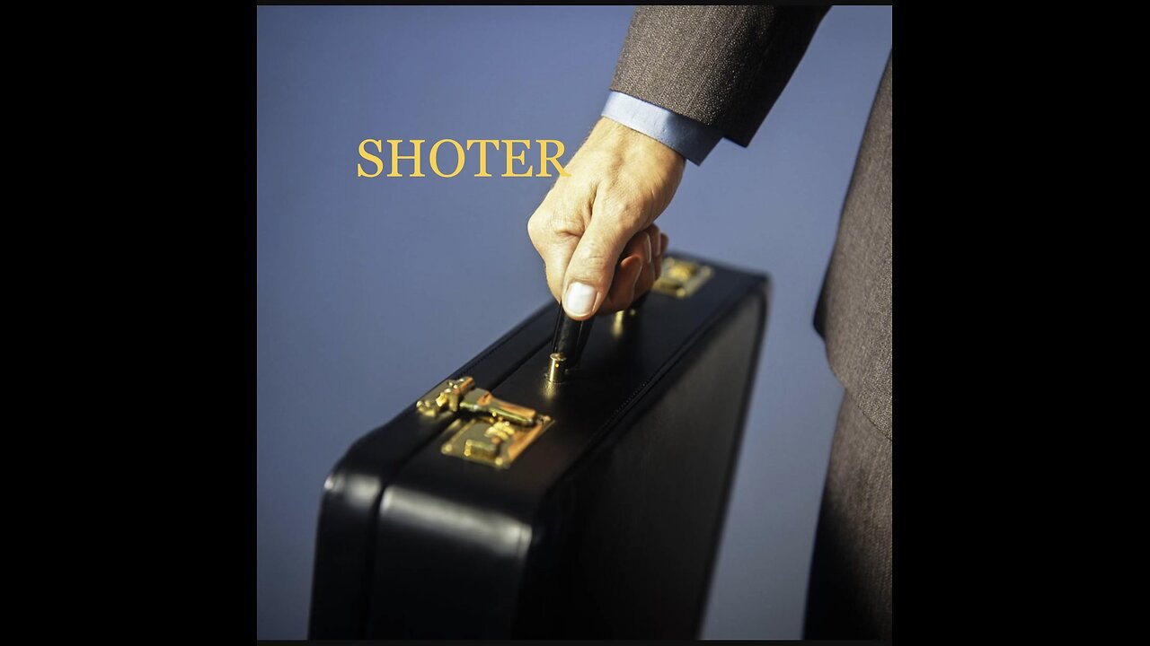 "SHOTER"