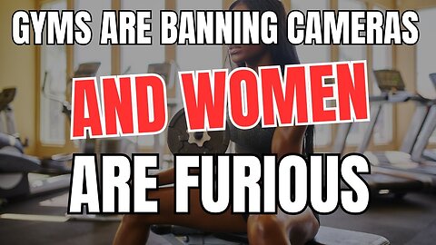 Gyms are Banning Cameras and Women are Furious