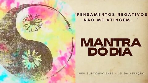 Mantra do Dia - Pensamentos Negativos Não Me Atingem #mantra #espiritualidade #mantradodia