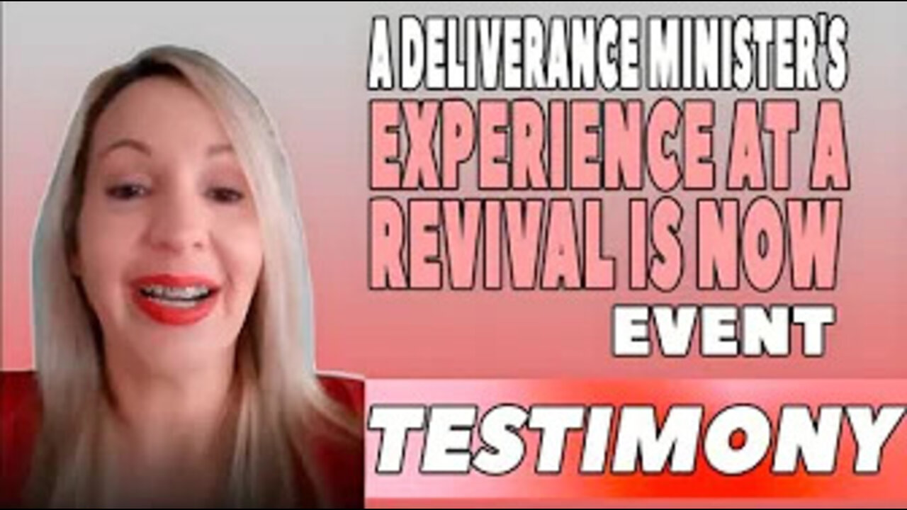 A Deliverance Minister's Experience at a Revival is Now Event