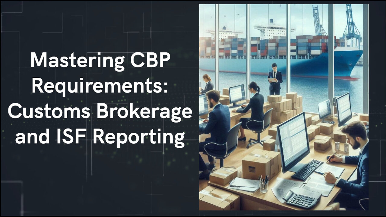 Mastering Customs Brokerage and ISF Reporting: Your Guide to Smooth Imports