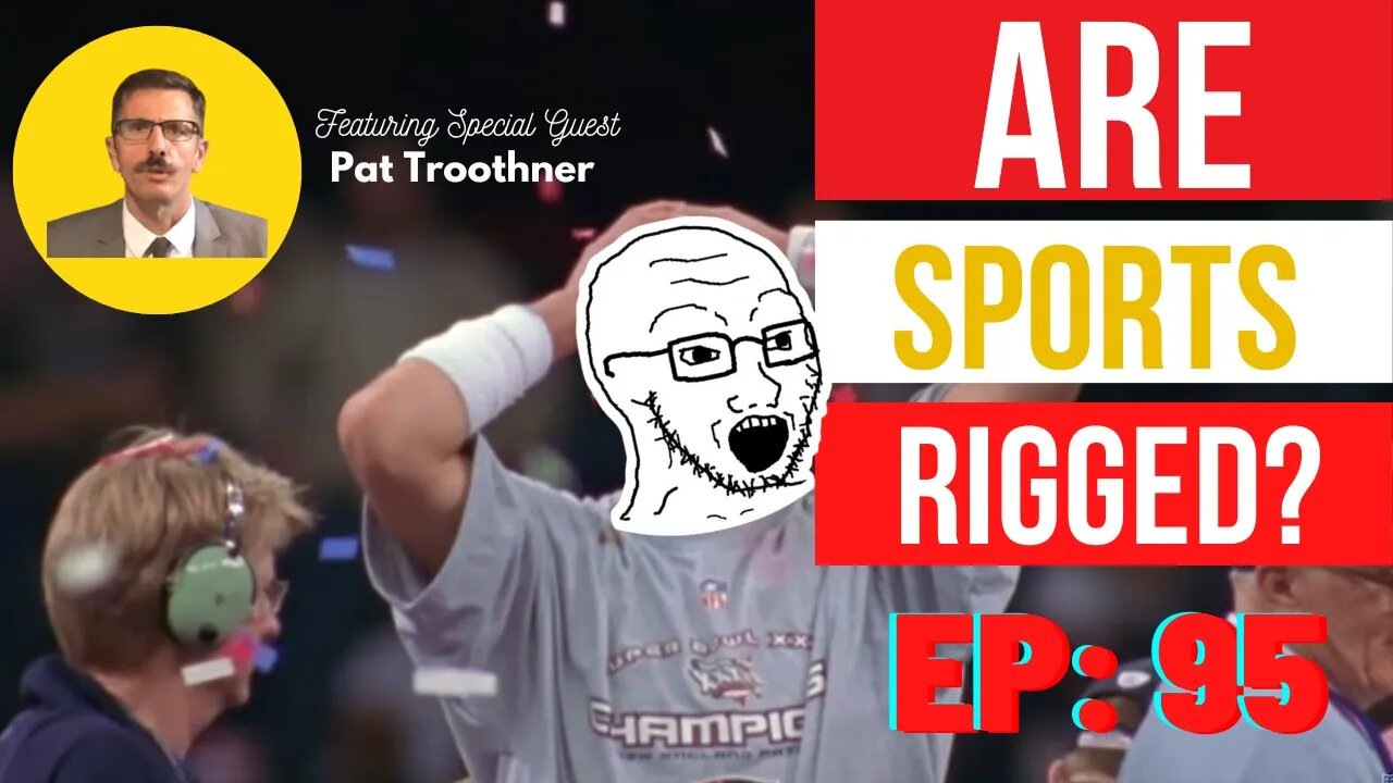 The Vigilante Williamson Show Ep 95: Are Sports Rigged? Feat @Pat Troothner