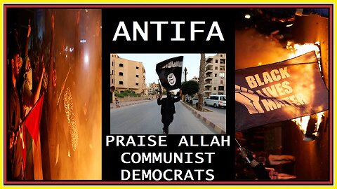 ANTIFA PRAISE ALLAH COMMUNIST DEMOCRATS