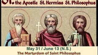 The Lives of Saints: May 31/June 13 (N.S.) The Martyrdom of Saint Philosophus