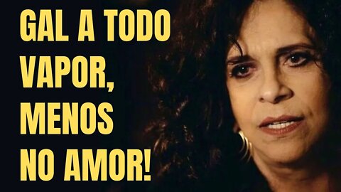 GAL FOI TÃO INTENSA, CORAJOSA E REVOLUCIONÁRIA, MAS, AO MESMO TEMPO, TÃO DISCRETA NO AMOR!
