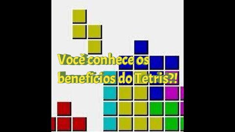 Você já ouviu falar nos benefícios do Tetris?!