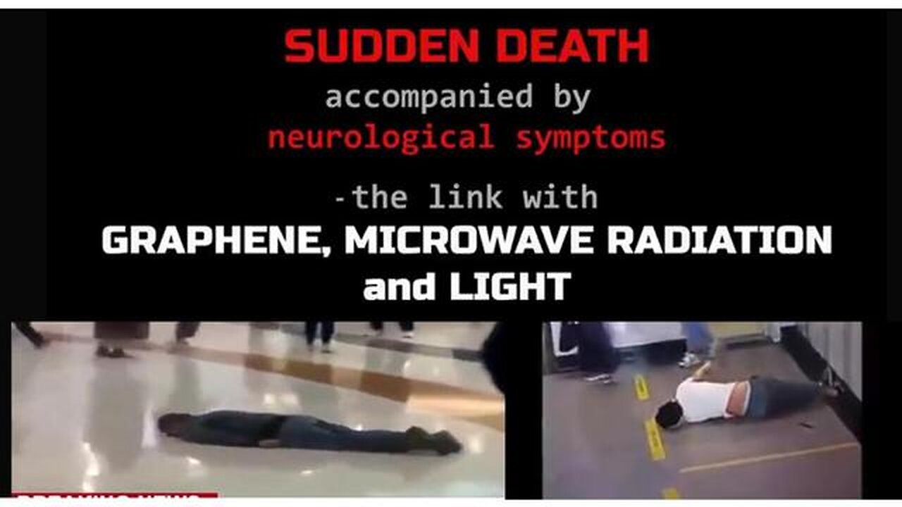 SUDDEN DEATH accompanied by neurological symptoms - link with GRAPHENE, EMF RADIATION & LIGHT