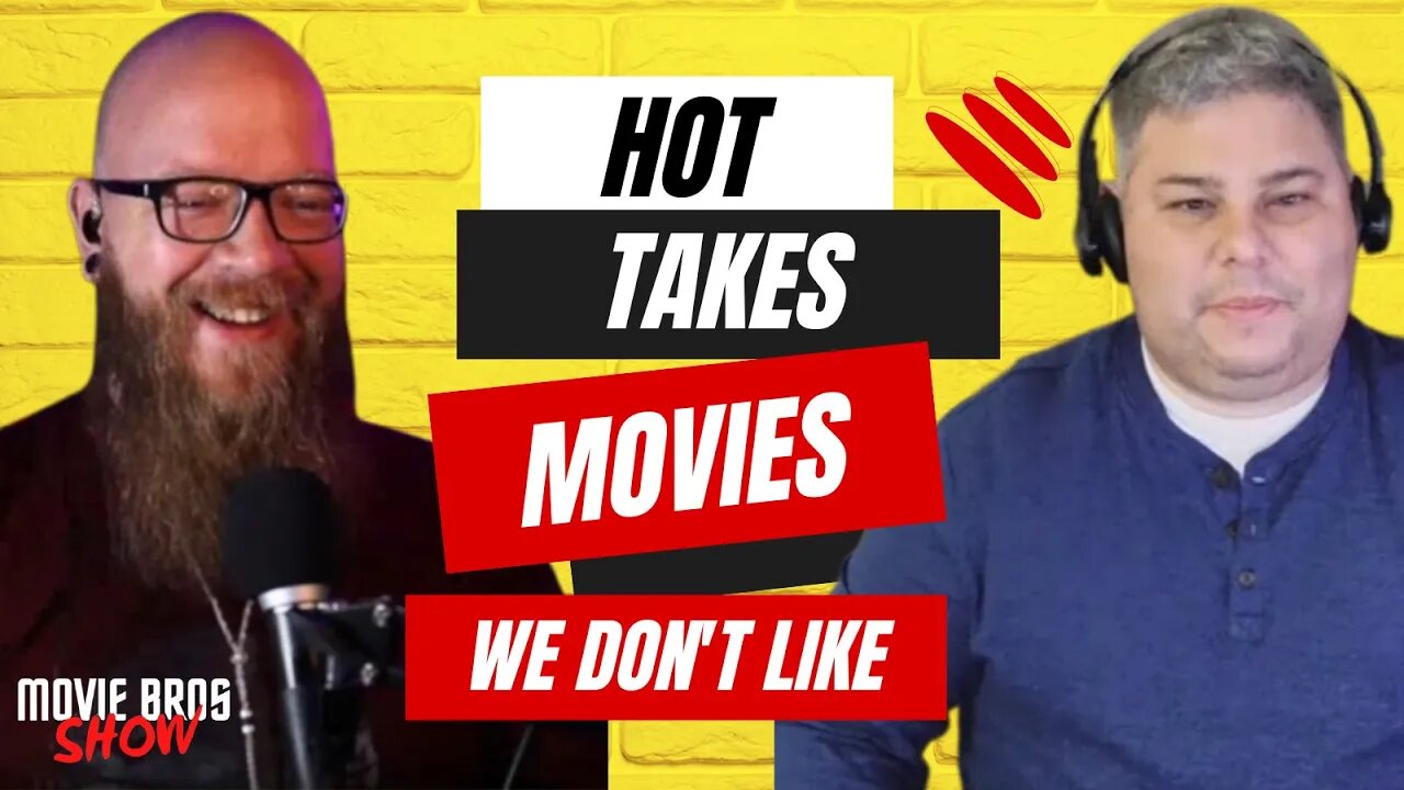 Hot Takes Movies We Don't Like