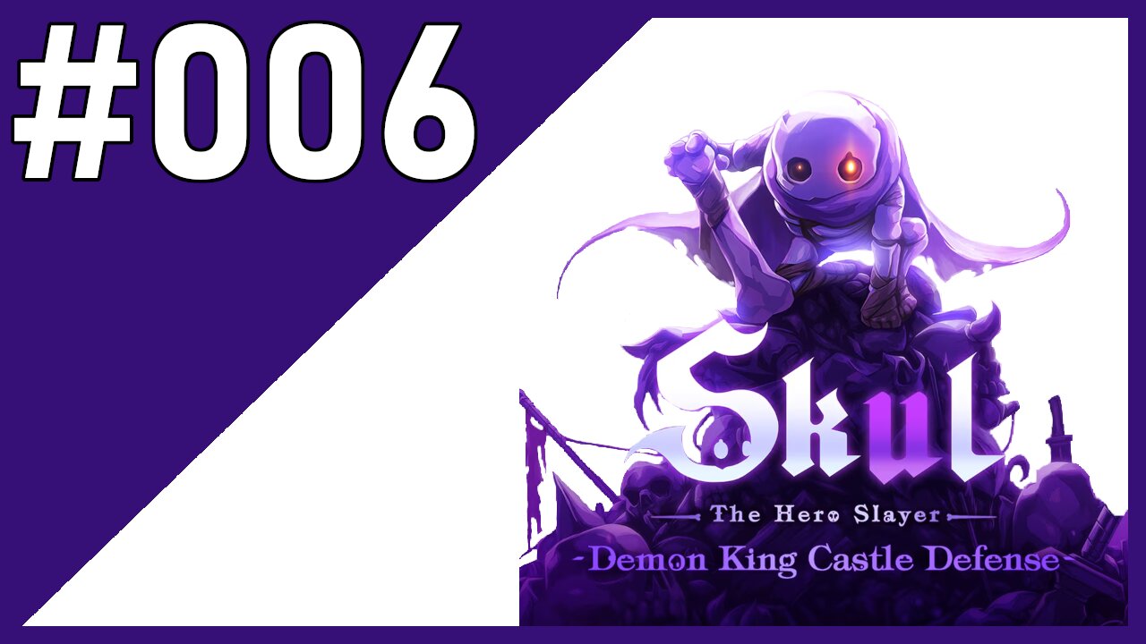 Dusting off the cobwebs | Skul - The Hero Slayer | #006