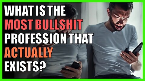 What is the most bullshit profession that actually exists?