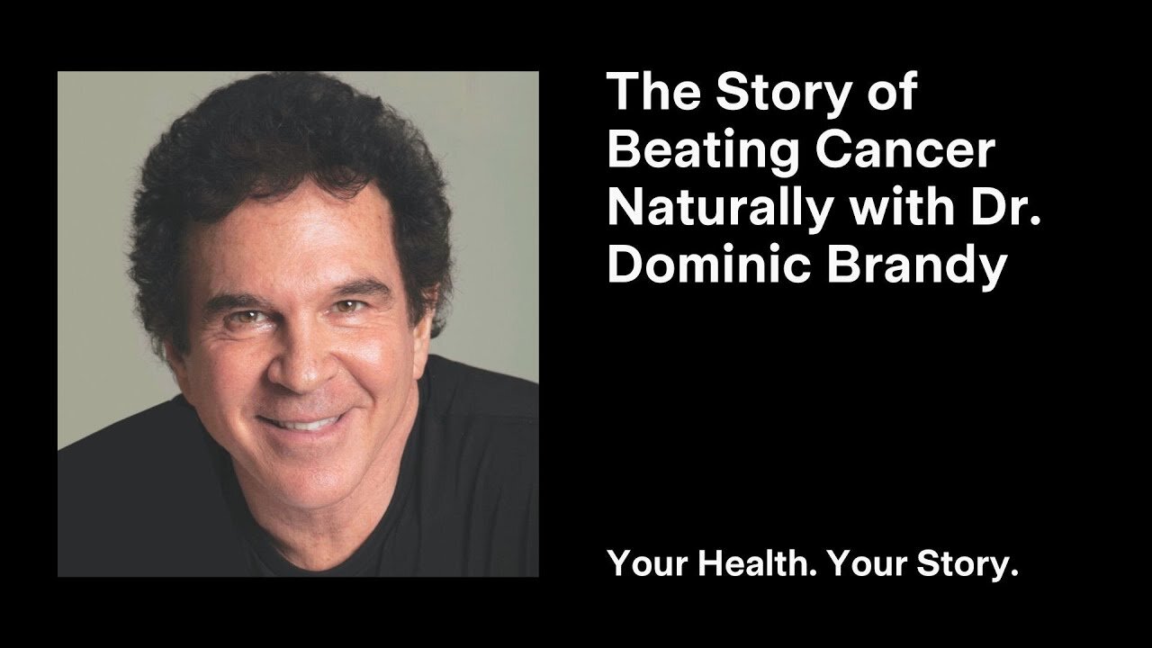 The Story of Beating Cancer Naturally with Dr. Dominic Brandy