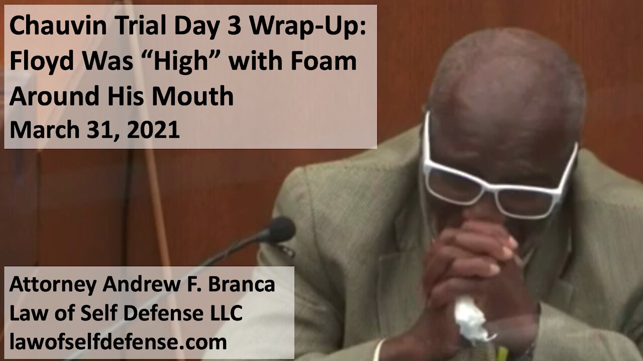 Chauvin Trial Day 3 Wrap-Up: Floyd Was “High” with Foam Around His Mouth