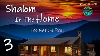 Shalom in The Home - Part Three - The Nations Rest