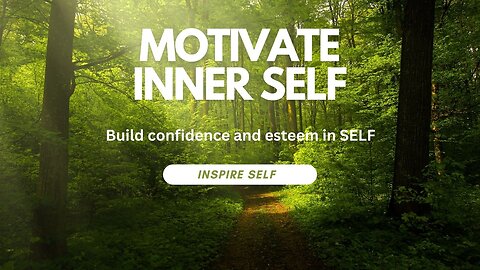 Build confidence and esteem in SELF