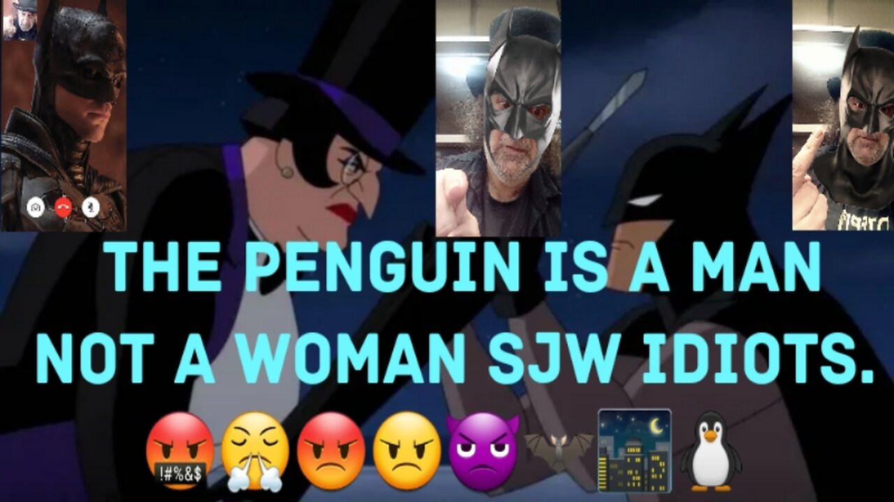 Caped Crusader Has A Gender Swap Penguin. 🤬😤😡😠👿🦇🌃🐧