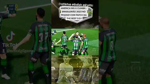 AMÉRICA MG X CUIABÁ BRASILEIRÃO 2023 QUARTA RODADA NO PES2021 COM PATCH DA THE BEST 9.9.1