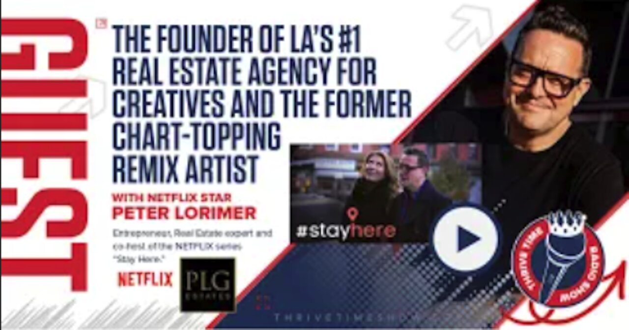 Netflix Star of Stay Here Peter Lorimer | The Founder of LA’s #1 Real Estate Agency | BusinessCoach