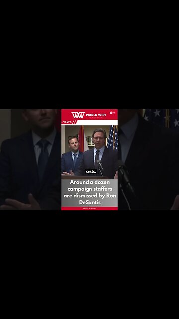 Around A Dozen Campaign Staffers Are Dismissed By Ron Desantis-World-Wire #shorts