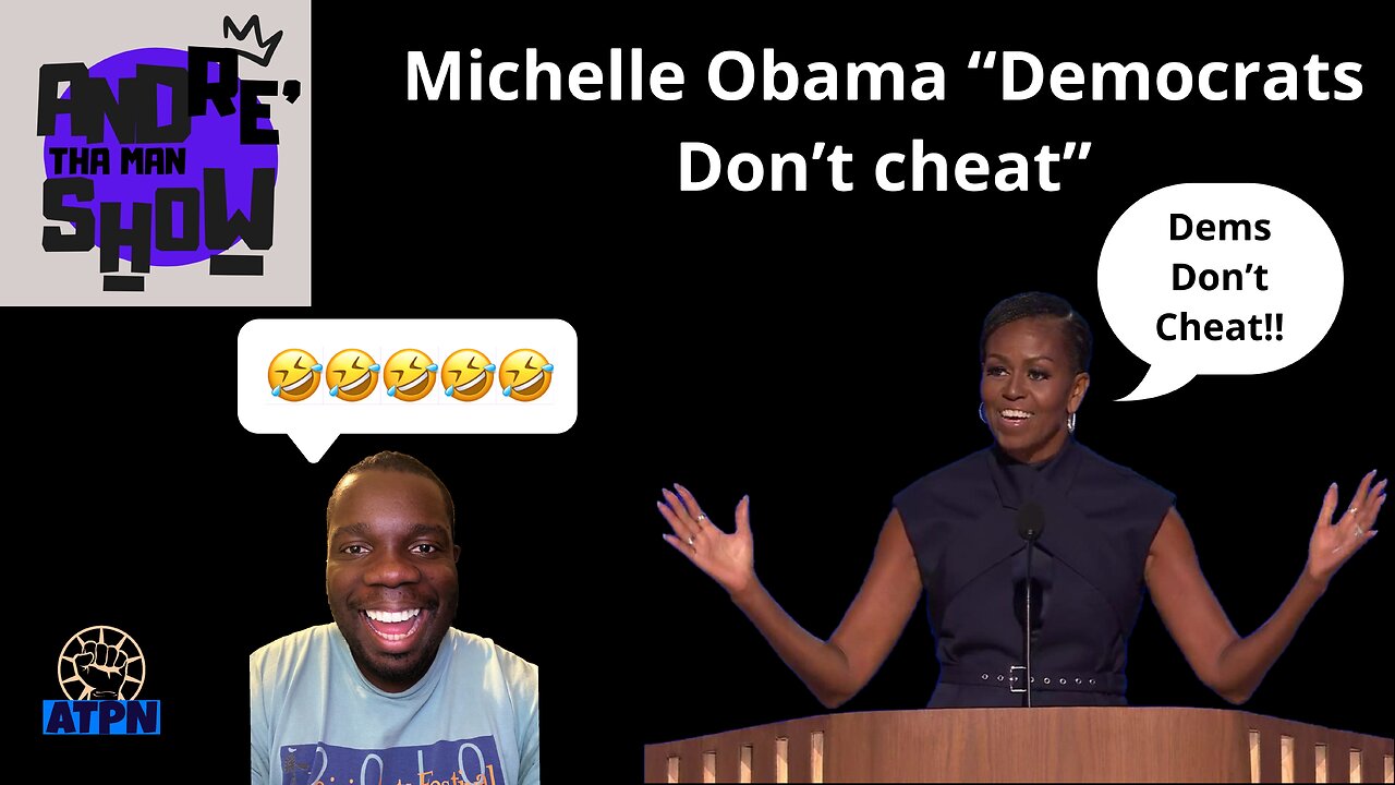 MICHELLE OBAMA "DEMOCRATS DON'T CHEAT" - Andre Tha Man Show