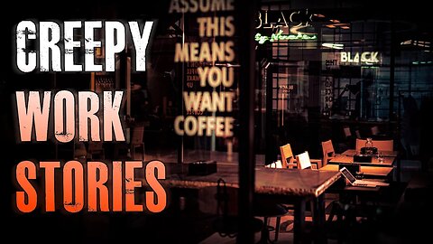 6 TRUE Creepy Work Horror Stories | True Scary Stories