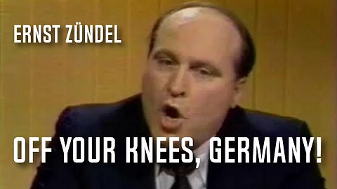 Off Your Knees, Germany! | Ernst Zündel (2006)