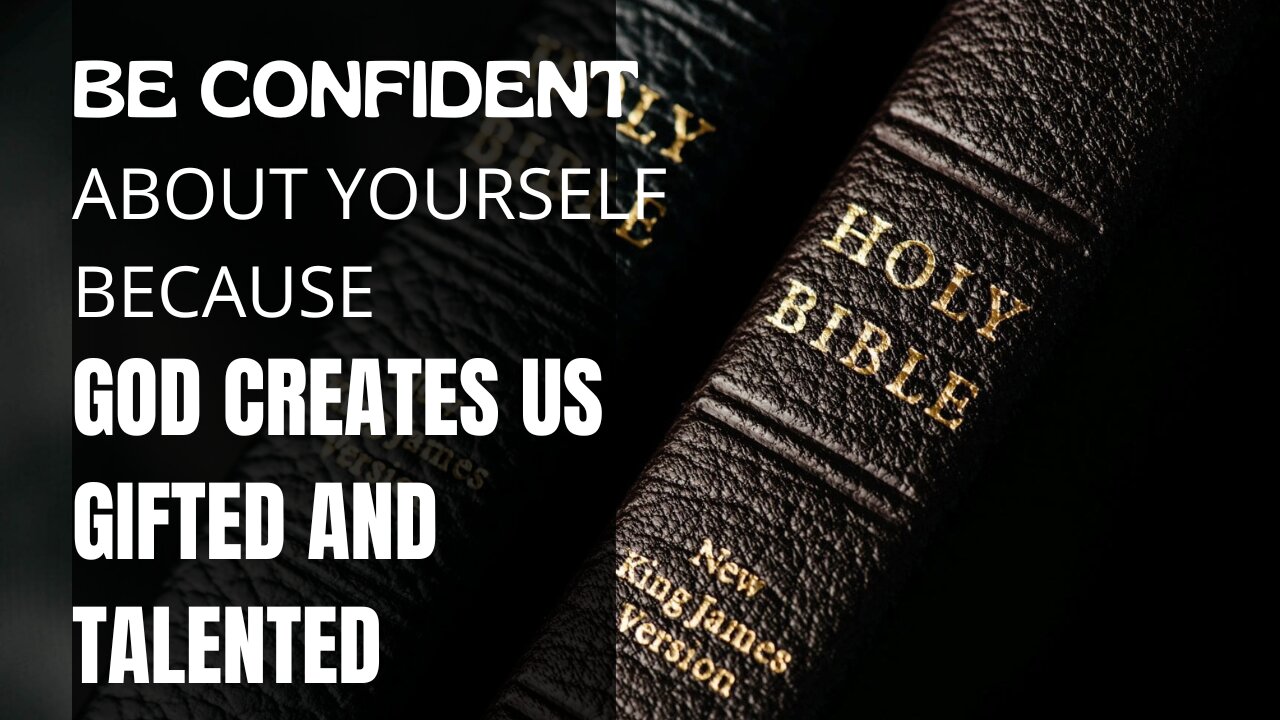 BE CONFIDENT ABOUT YOURSELF BECAUSE GOD CREATES US GIFTED AND TALENTED