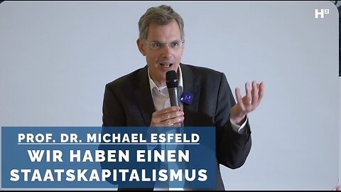 Prof. Dr. Michael Esfeld: WIR LEBEN IN EINEM STAATSKAPITALISMUS - (und sie leben von Steuern)
