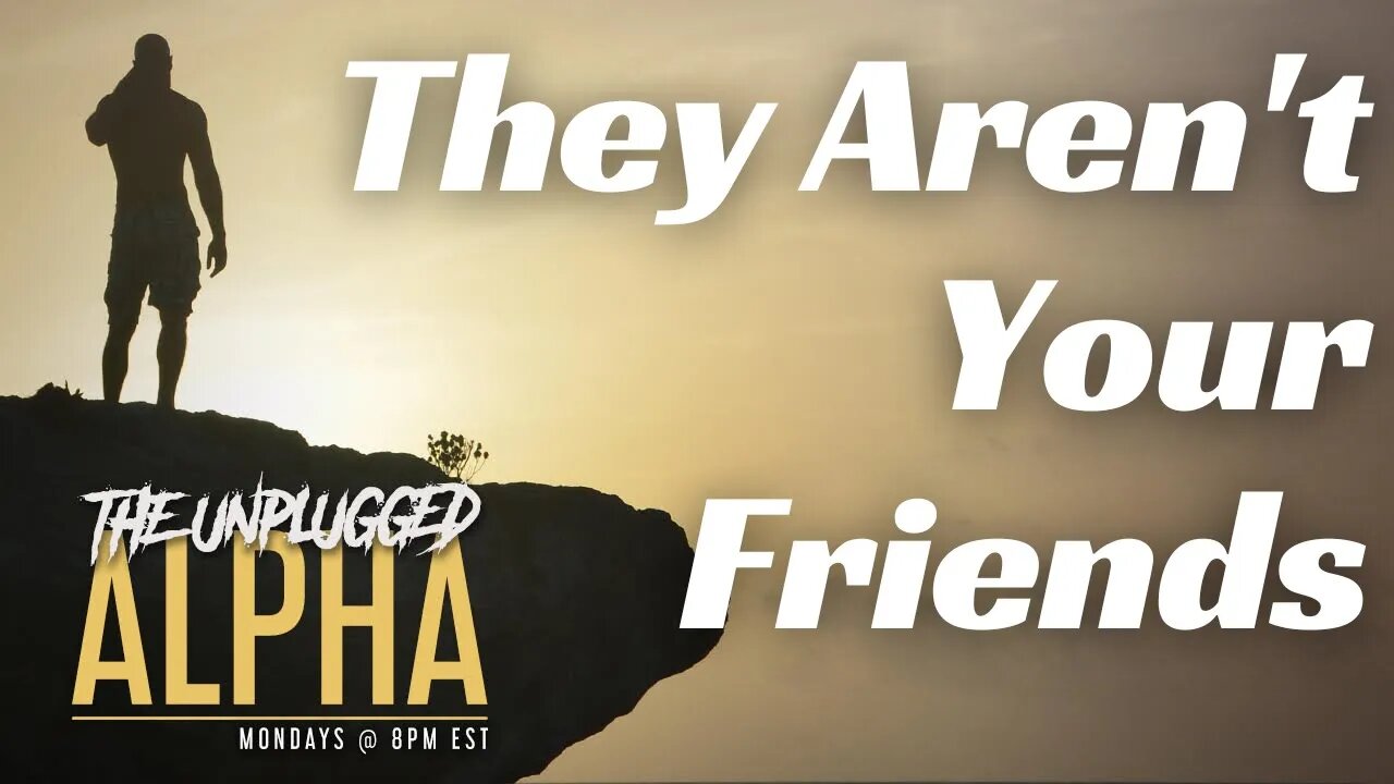 TUA #89 - They (Probably) Aren't Your Friends