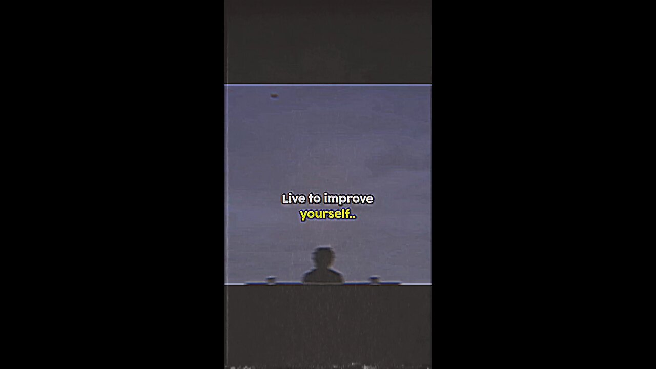 live to improve yourself