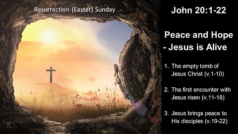 John 20:1-22 Peace & Hope –Jesus is Alive – Resurrection (Easter) 2024 - Calvary Chapel Fergus Falls