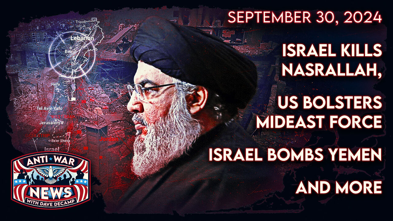 Israel Kills Nasrallah, US Bolsters Mideast Force, Israel Bombs Yemen, and More