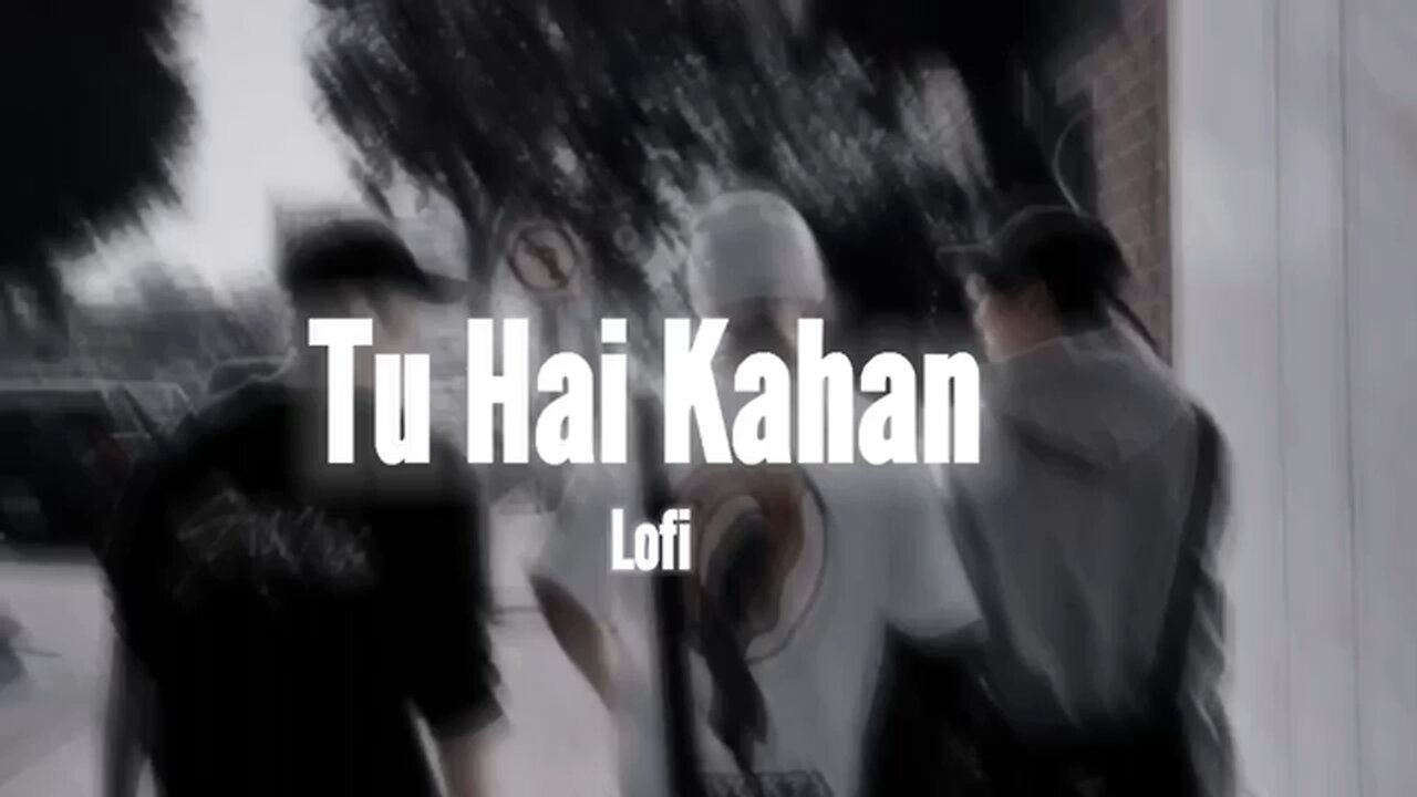 TU HAI KHAN LOFI NEW LOFI BEST FOR STUDY RELAX