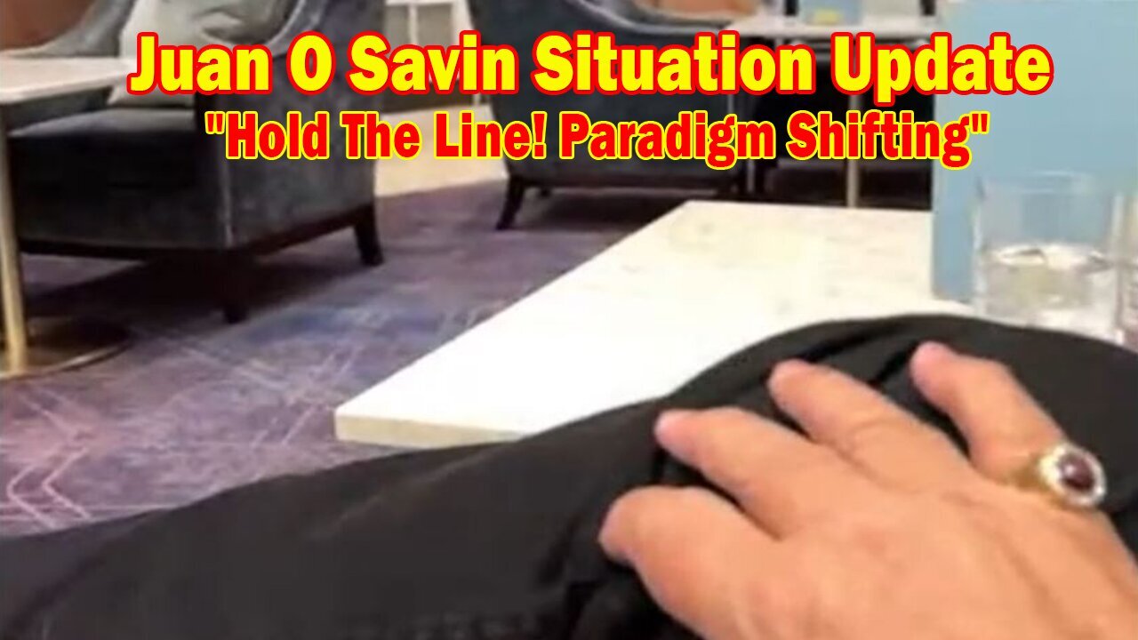 Juan O Savin Situation Update July 13: "Hold The Line! Paradigm Shifting"