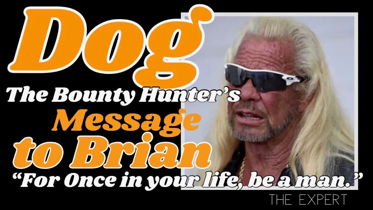 Dog The Bounty Hunter to Brian Laundrie: "Be A Man"