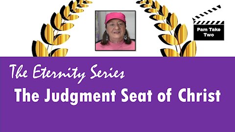 With Eternity in View - The Judgment Seat of Christ