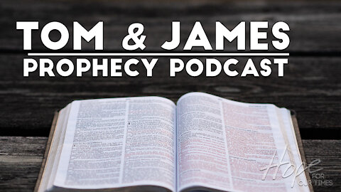 Tom and James | March 19th Prophecy Podcast