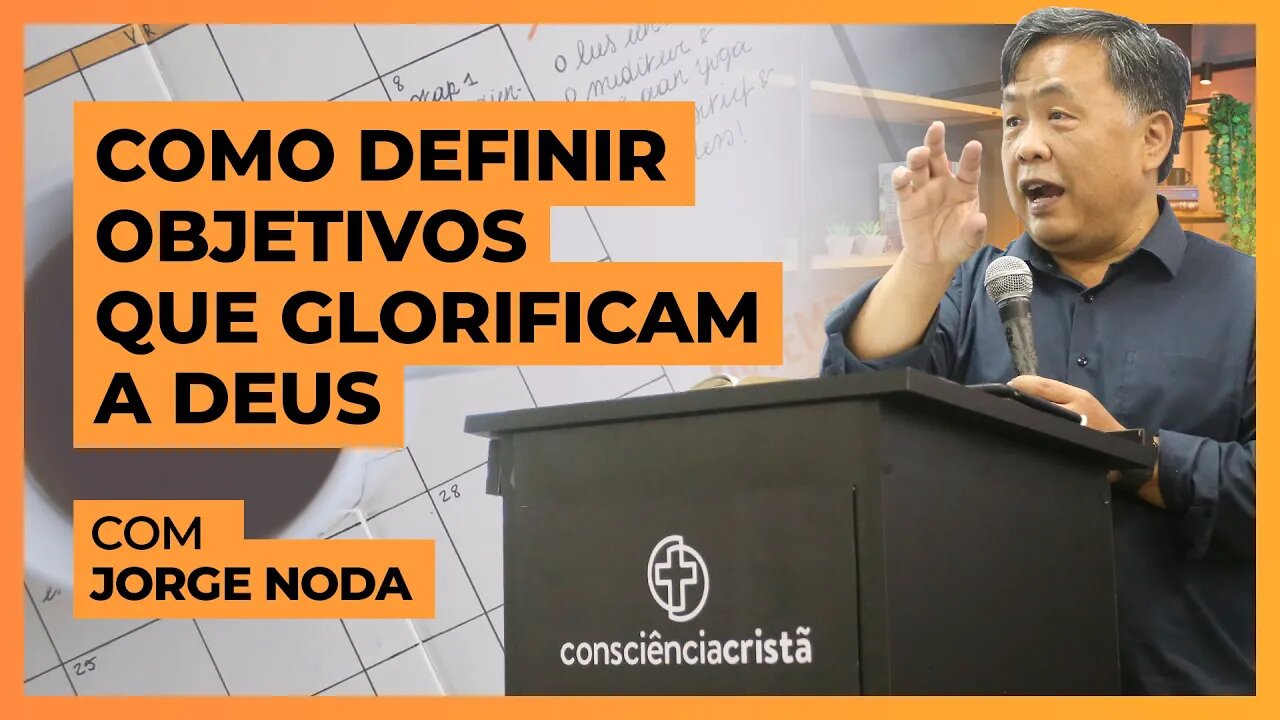 Como definir objetivos que glorificam a Deus?