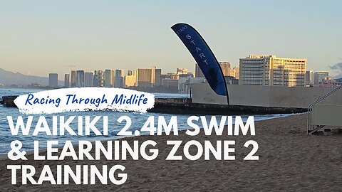 Sept Week 2 - Waikiki 2.4M Swim and Learning Zone 2 Training