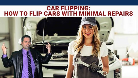 How to Flip Cars with Minimal Repairs: Maximize Your Profits