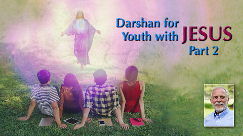 Darshan for Youth with Jesus - Part 2