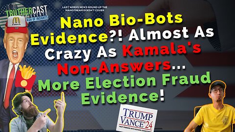 Nano Bots In People, Kamala Is A No-Answer Robot, and Trump Wins Populous Working McDonalds!