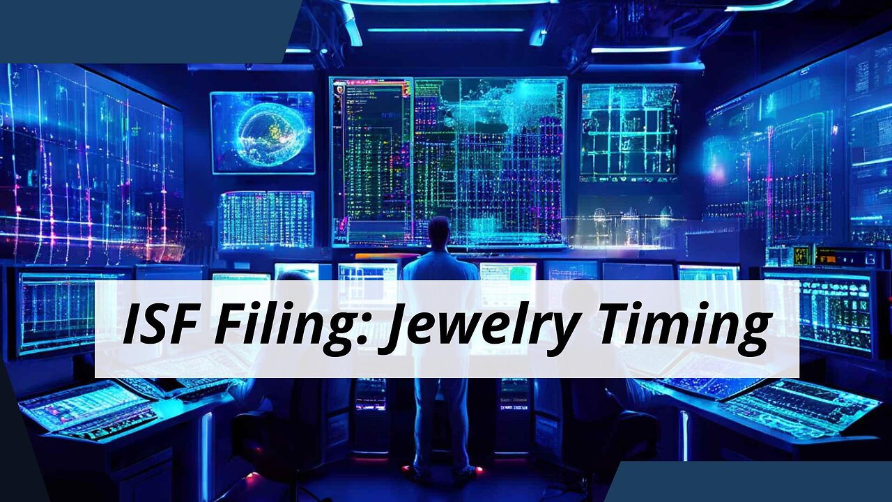 Unlock Smooth Importing: When to File an ISF for Fine Jewelry