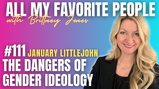 The Dangers of Gender Ideology with January Littlejohn