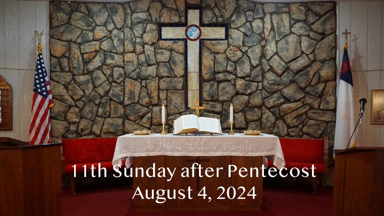 11th Sunday after Pentecost - August 4, 2024