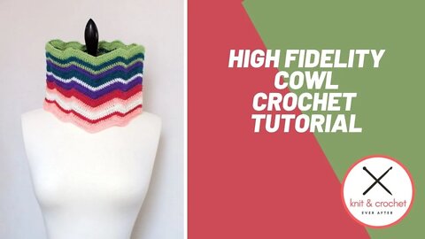 High Fidelity Cowl Crochet Tutorial