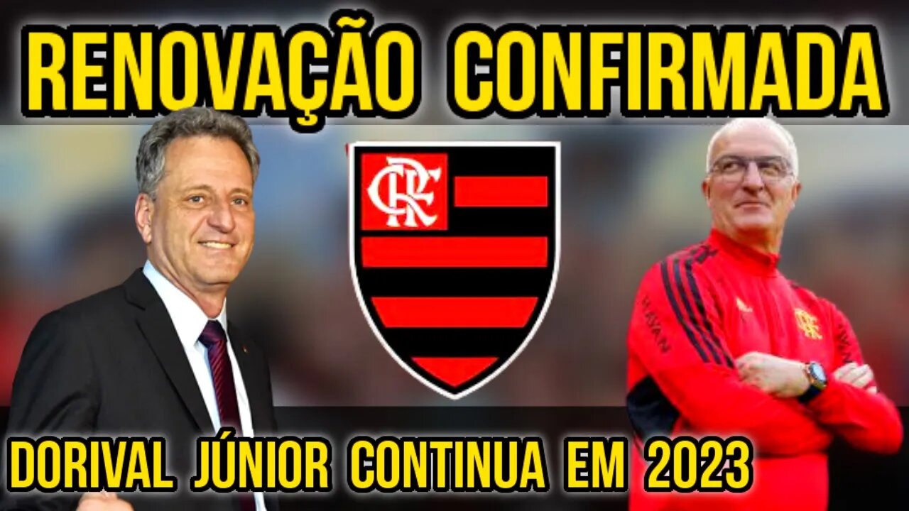 NEGÓCIO FECHADO! FLAMENGO CONFIRMA RENOVAÇÃO COM DORIVAL JÚNIOR PARA 2023