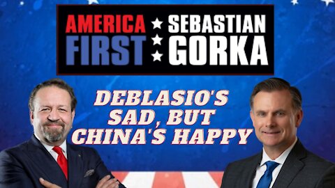 DeBlasio's sad, but China's happy. Brig. Gen. Rob Spalding (ret.) with Dr. Gorka on AMERICA First