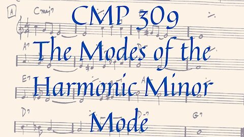 CMP 309 The Modes of the Harmonic Minor Scale