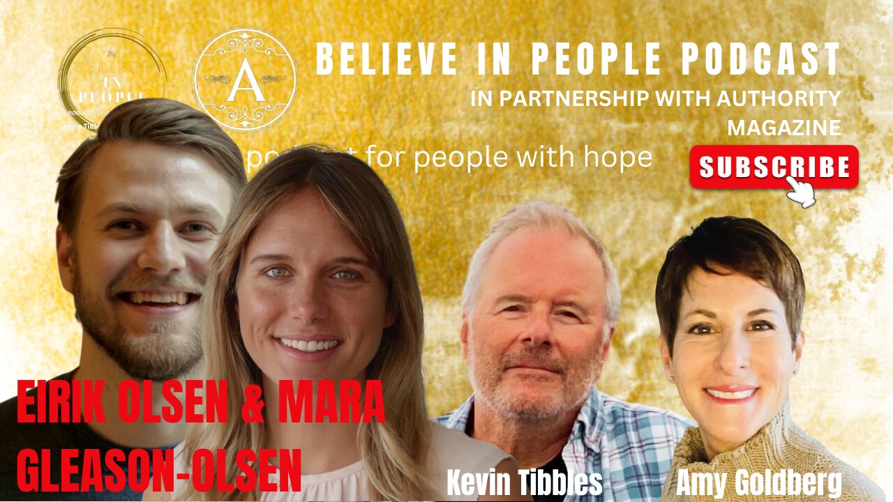 EP. 17: BELIEVE IN PEOPLE. Meet Eirik Olsen & Mara Gleason-Olsen