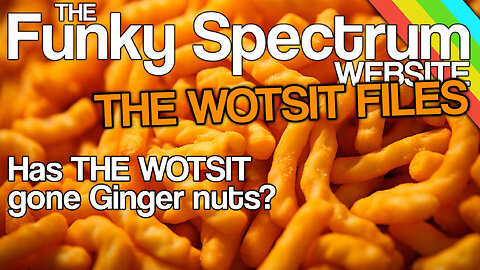 FUNKYSPECTRUM - Has the WOTSIT gone ginger nuts?